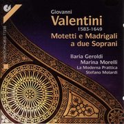 Valentini, G. : Vocal Music (motets And Madrigals For 2 Sopranos) cover image