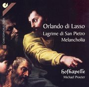 Lassus, O. : Lagrime Di San Pietro / Melancholia cover image