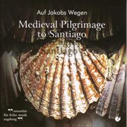 Vocal Music (medieval) : Forster, G. / Abelard, P. (medieval Pilgrimage To Santiago) cover image
