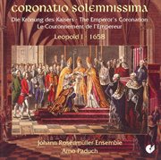 Choral Music : Schmelzer, J.h. / Bertali, A. / Caldara, A. (the Coronation Of Emperor Leopold I) cover image