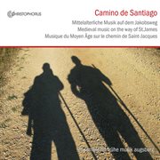 Camino De Santiago : Medieval Music On The Way Of St. James cover image
