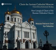 Christ The Saviour Cathedral Moscow : New Liturgical Chant Of The Russian Orthodox Church cover image