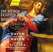 Haydn : 7 Last Words (the), Hob.xx. 2 / Haydn, M. Requiem In B-Flat Major, "Opus Ultimum" cover image