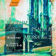 Bruckner : Mass No. 2 In E Minor / Psalm 150 / Te Deum cover image