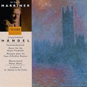 Handel : Music For The Royal Fireworks & Water Music, Hwv 348-350 cover image