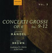 Handel : Concerto Grossi, Op. 6, Nos. 9-12 cover image