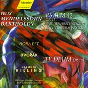 Mendelssohn : Psalm 42, Op. 42 / Dvorak. Te Deum, Op. 103 cover image