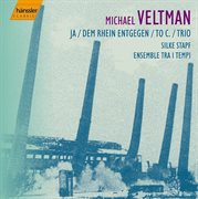 Veltman : Ja / Dem Rhein Entgegen / To C. / Trio cover image