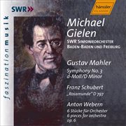 Mahler, G. : Symphony No.  3 In D Minor / Schubert. Rosamunde, D. 797 / Webern, A.. 6 Pieces For O cover image