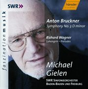 Bruckner : Symphony No. 3 In D Minor, Wab 103 / Wagner. Lohengrin (excerpts) cover image