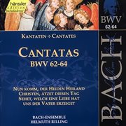 Bach, J.s. : Cantatas, Bwv 62-64 cover image