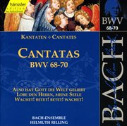 Bach, J.S. : Cantatas, Bwv 68-70 cover image