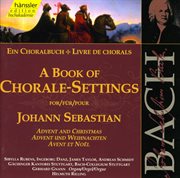 Bach, J.s. : Book Of Chorale Settings (a), Advent And Christmas cover image