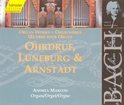 Ohrdruf, Luneburg & Arnstadt : organ works cover image