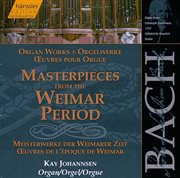 Bach, J.s. : Masterpieces From The Weimar Period (organ Works) cover image