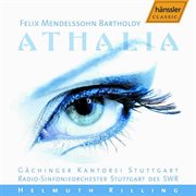 Mendelssohn : Athalia (athalie), Op. 74. Incidental Music And Narrative Passages cover image