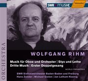 Rihm : Styx Und Lethe / Dritte Musik / Music For Oboe And Orchestra cover image