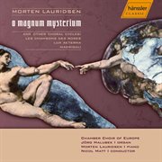 Lauridsen : O Magnum Mysterium / Lux Aeterna / Madrigali / Les Chansons Des Roses cover image