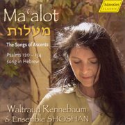 Rennebaum : Ma'alot. The Songs Of Ascents (psalms 120-134, 139) cover image