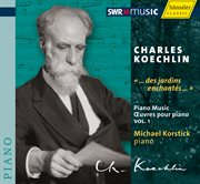 Koechlin, C. : Piano Music, Vol. 1 cover image