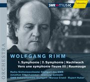 Rihm, W. : Symphonies Nos. 1 And 2 / Nachtwach / Vers Une Symphonie Fleuve Iii / Raumauge cover image