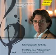Mendelssohn, Felix : Symphonies, Vol. 4. Symphony No. 5, "Reformation" / String Symphonies Nos cover image