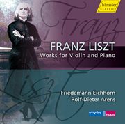 Liszt : Works For Violin & Piano, Vol. 1 cover image