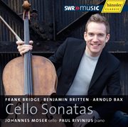 Bridge, Britten And Bax : Cello Sonatas cover image