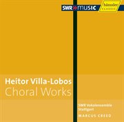 Villa-Lobos : Choral Works cover image