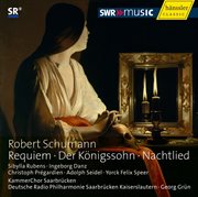 Schumann : Requiem. Der Königssohn. Nachtlied cover image