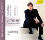 Schumann : Complete Piano Works, Vol. 3. Character Pieces, Vol. 1 cover image
