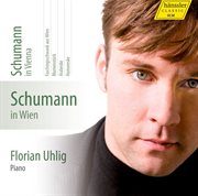 Schumann : Complete Piano Works, Vol. 4. Schumann In Vienna cover image