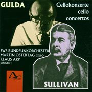 Gulda & Sullivan : Cello Concertos cover image
