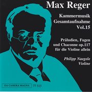 Max Reger: The Complete Chamber Music Vol. 15 cover image