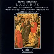 Schubert : Lazarus, Oder Die Feier Der Auferstehung, D. 689 cover image