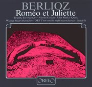 Berlioz : Roméo Et Juliette (romeo And Juliet), Op. 17, H. 79 cover image