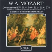 Mozart : Divertimenti, K. 213, 240, 252, 253 & 270 cover image