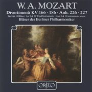 Mozart : Divertimenti, K. 166, 186, K. Anh 226 & 227 cover image