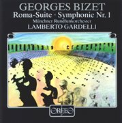 Bizet : Roma, Wd 37 & Symphony No. 1 In C Major, Wd 33 cover image