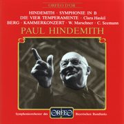 Hindemith : Symphony In B-Flat Major & The 4 Temperaments. Berg. Chamber Concerto cover image