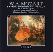 Mozart : 6 Notturni, Divertimenti, Le Nozze Di Figaro Arias For Wind Ensemble cover image
