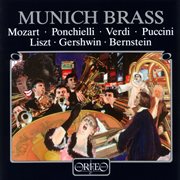 Bernstein, Gershwin, Liszt, Mozart, Ponchielli, Puccini & Verdi : Munich Brass cover image
