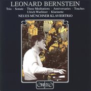 Bernstein : Piano Trio, Clarinet Sonata, 3 Meditations, 13 Anniversaries & Touches cover image