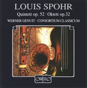 Spohr : Quintett In C Minor, Op. 52 & Oktett In E Major, Op. 32 cover image