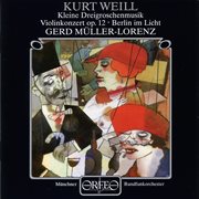 Weill : Violin Concerto, Op. 12, Kleine Dreigroschenmusik & Berlin Im Licht cover image