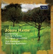 Haydn : Scottish Songs, Trios In C Major & G Major & 6 Original Canzonettas cover image