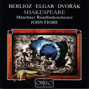 Berlioz, Elgar & Dvorák : Shakespeare cover image