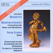 Antonio Rosetti : Concertos For Horn & Orchestra cover image