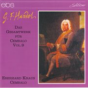 Georg Friedrich Händel : The Complete Works For Harpsichord Vol. 9 cover image