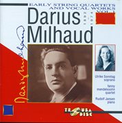 Milhaud : Early String Quartets & Vocal Works, Vol. 1 cover image